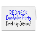 Redneck Bachelor Party Drink Up Bitches Greeting Card