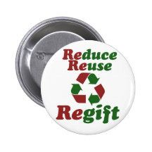 Reduce Reuse Regift funny Christmas Button