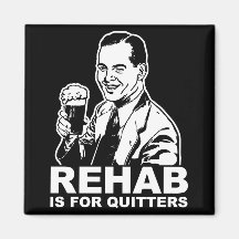 Rehab Is For Quitters Fridge Magnet