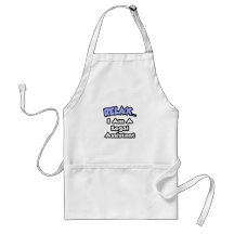 Relax ... I am a Legal Assistant Aprons