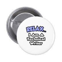 Relax ... I am a Technical Writer Button