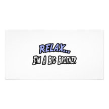 Relax, I'm a Big Brother Photo Greeting Card