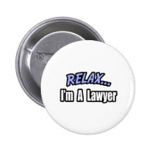 Relax, I'm a Lawyer Pinback Buttons