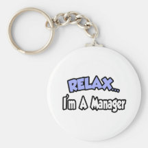 Relax...I'm A Manager Key Chain