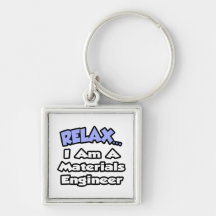 Relax...I'm a Materials Engineer Key Chains