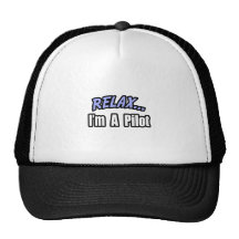 Relax, I'm A Pilot Trucker Hats