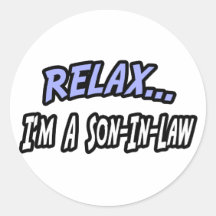 Relax, I'm a Son-In-Law Stickers