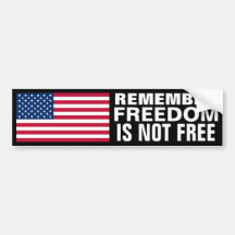 Remember; Freedom Is Not Free Bumper Stickers