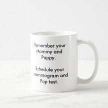 Remember your Mammy and Pappy.Schedule your mam... Coffee Mugs
