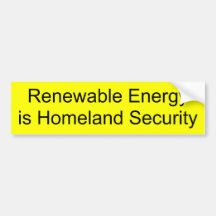 Renewable Energy is Homeland Security Bumper Stickers
