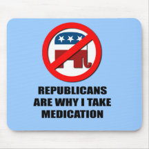 republicans are why I take medication Mouse Pad