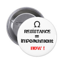 RESISTANCE, =, impeachment, now ! Pin