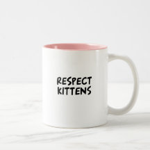 Respect Kittens Coffee Mugs