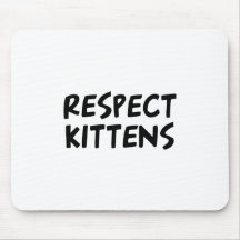 Respect Kittens Mouse Pads