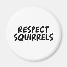 Respect Squirrels Refrigerator Magnets