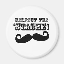 Respect the 'Stache Refrigerator Magnet