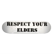 RESPECT YOU'R ELDERS CUSTOM SKATE BOARD