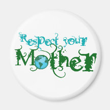 Respect your Mother Refrigerator Magnets