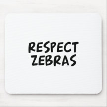 Respect Zebras Mouse Pads