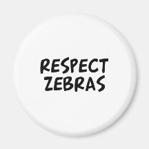 Respect Zebras Refrigerator Magnet