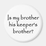 responsibility-is-my-brother-his-keepers-brother magnets