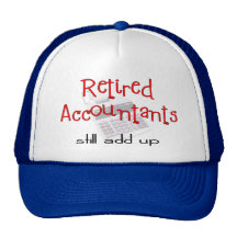 Retired Accountants "Still Add Up" Trucker Hats