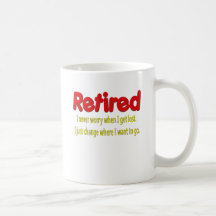 Retired Funny Saying Coffee Mug