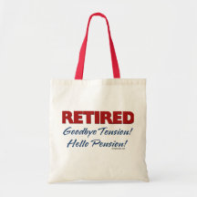 Retired: Goodbye Tension Hello Pension! Bags