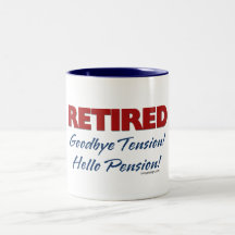 Retired: Goodbye Tension Hello Pension! Coffee Mug