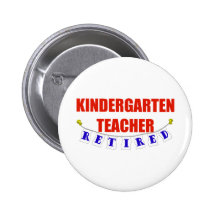 RETIRED KINDERGARTEN TEACHER PINBACK BUTTON
