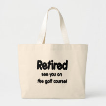 Retired See You On The Golf Course Bag