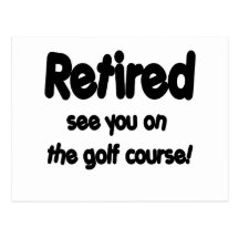 Retired See You On The Golf Course Postcards