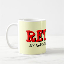 Retired teacher mug with funny quote