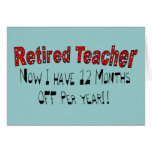 Retired Teacher "NOW I HAVE 12 MONTHS OFF" Card