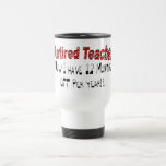 Retired Teacher "NOW I HAVE 12 MONTHS OFF" Coffee Mugs