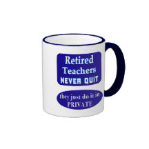 Retired Teachers Mug: Never Quit -