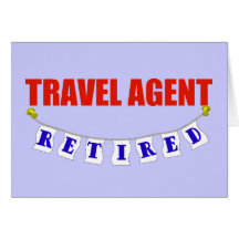 Retired Travel Agent Greeting Card