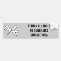 RETURN ALL TOOLS TO DESIGNATED STORAGE AREA BUMPER STICKER