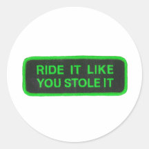Ride It Like You Stole It -green Stickers
