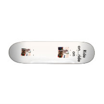 Ride on...ride on skate deck