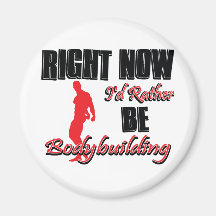 Right now I'd rather be body building Fridge Magnets