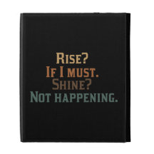 Rise and Shine? umm. No. iPad Folio Cover
