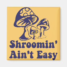 Riyah-Li Designs Shroomin Ain't Easy Refrigerator Magnets