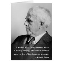 Robert Frost Quote - Mother Makes a Man Greeting Card
