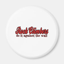Rock Climbers Do it against The Wall Magnet
