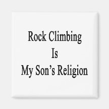 Rock Climbing Is My Son's Religion Magnet