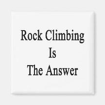 Rock Climbing Is The Answer Fridge Magnet