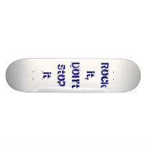 Rock it, Don't Stop it Skateboard Deck