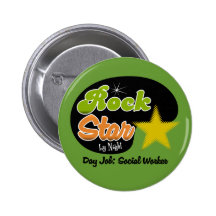 Rock Star By Night - Day Job Social Worker Pinback Button