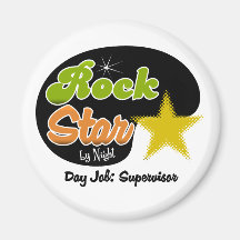 Rock Star By Night - Day Job Supervisor Fridge Magnet